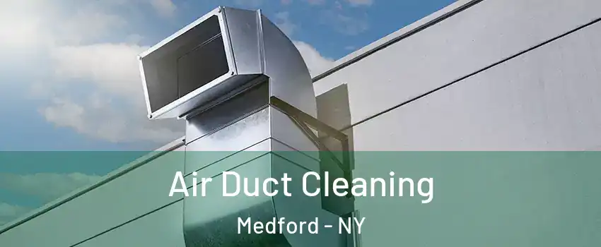 Air Duct Cleaning Medford - NY