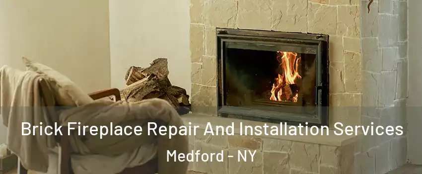  Brick Fireplace Repair And Installation Services Medford - NY