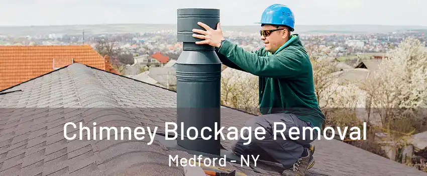  Chimney Blockage Removal Medford - NY