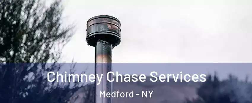  Chimney Chase Services Medford - NY
