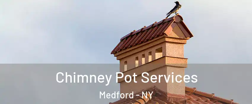  Chimney Pot Services Medford - NY