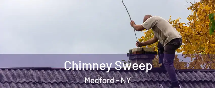  Chimney Sweep Medford - NY