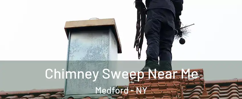  Chimney Sweep Near Me Medford - NY