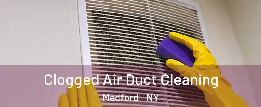  Clogged Air Duct Cleaning Medford - NY