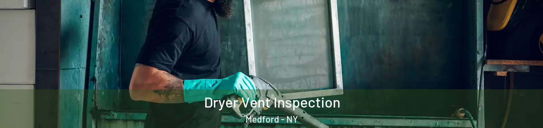  Dryer Vent Inspection Medford - NY