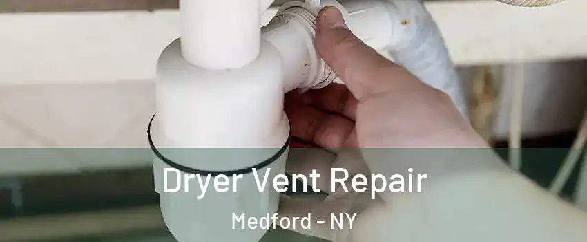  Dryer Vent Repair Medford - NY