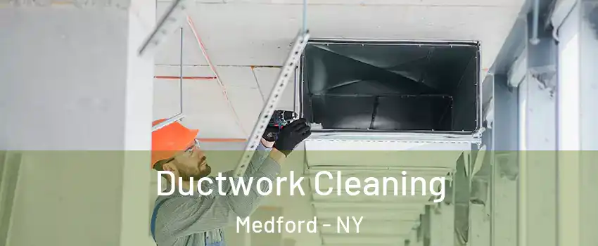  Ductwork Cleaning Medford - NY