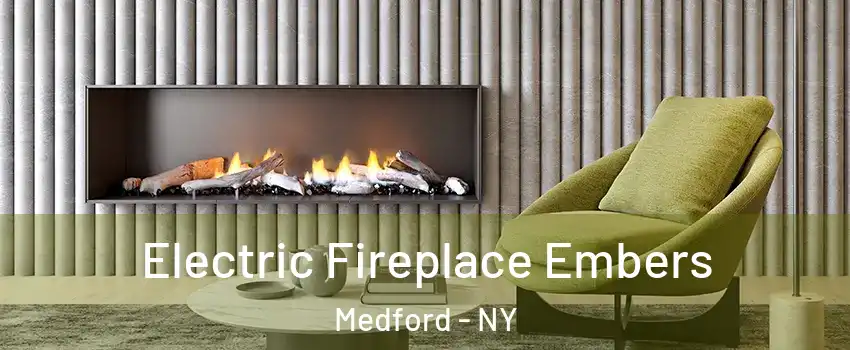  Electric Fireplace Embers Medford - NY