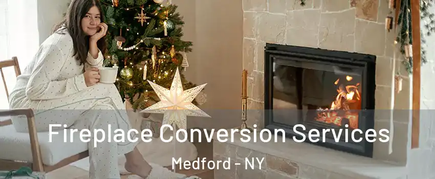 Fireplace Conversion Services Medford - NY