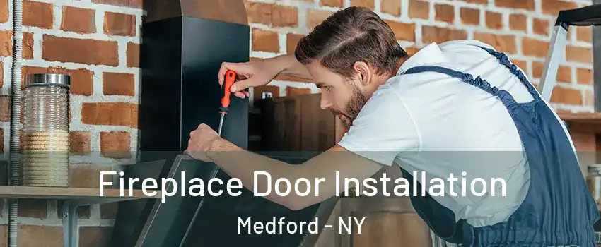  Fireplace Door Installation Medford - NY