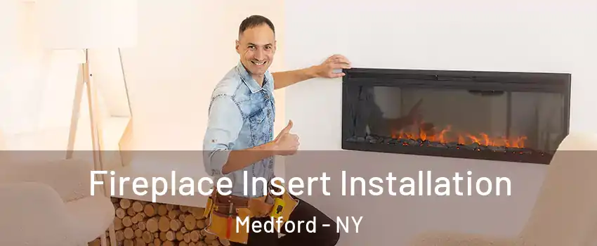  Fireplace Insert Installation Medford - NY