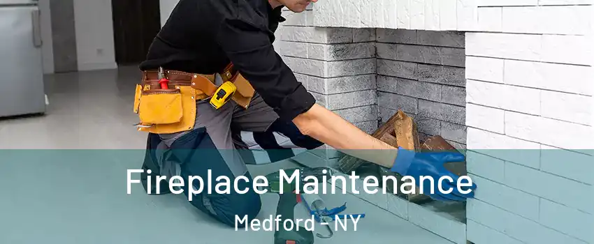  Fireplace Maintenance Medford - NY