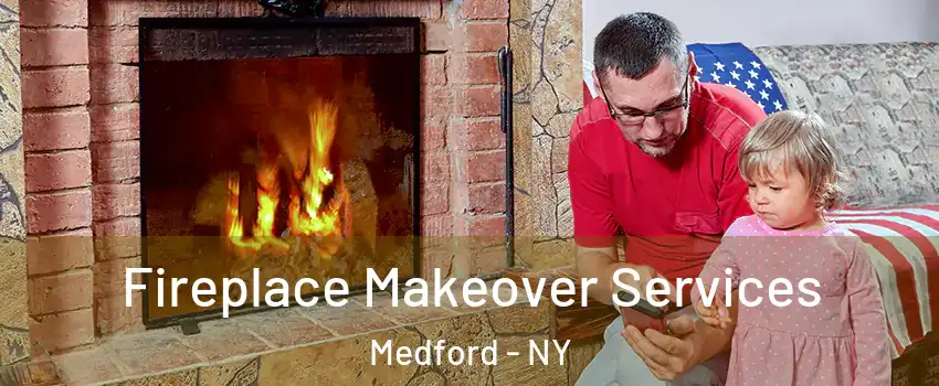  Fireplace Makeover Services Medford - NY