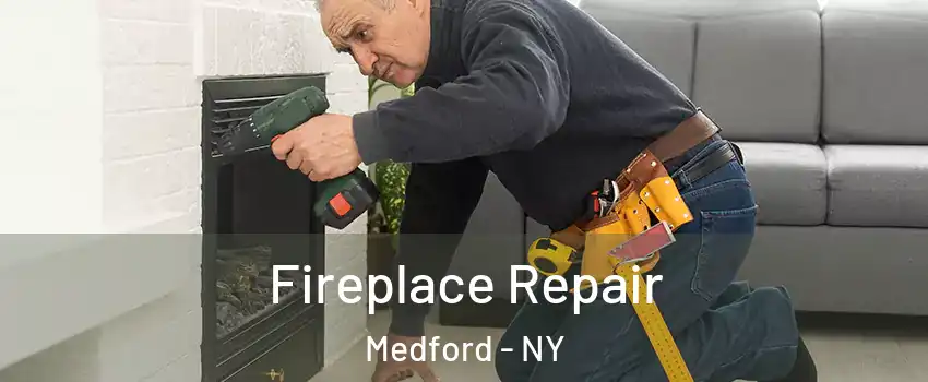  Fireplace Repair Medford - NY
