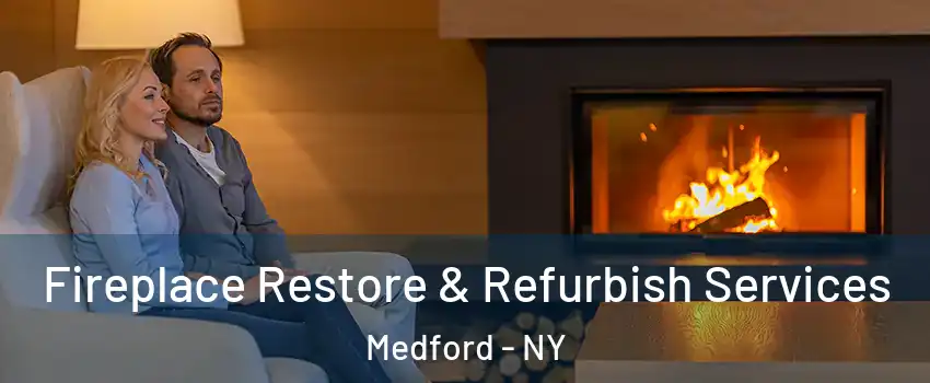  Fireplace Restore & Refurbish Services Medford - NY