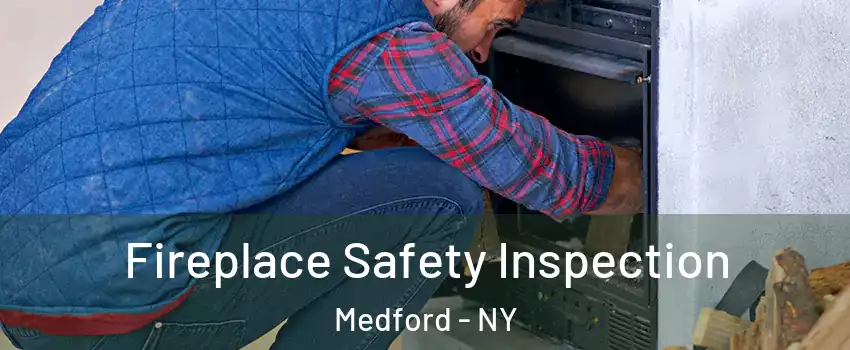  Fireplace Safety Inspection Medford - NY