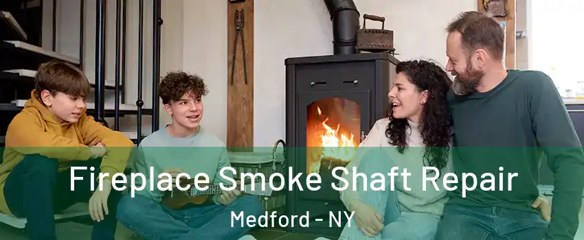  Fireplace Smoke Shaft Repair Medford - NY