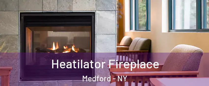  Heatilator Fireplace Medford - NY