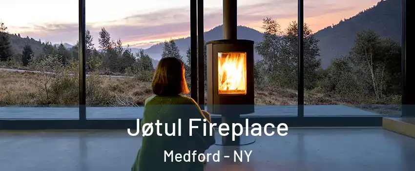  Jøtul Fireplace Medford - NY