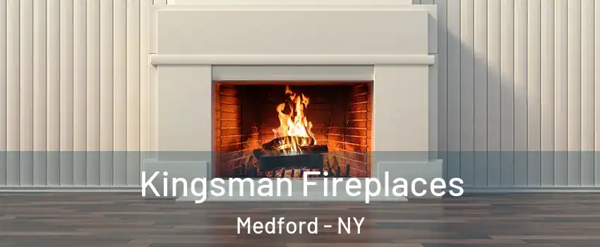 Kingsman Fireplaces Medford - NY