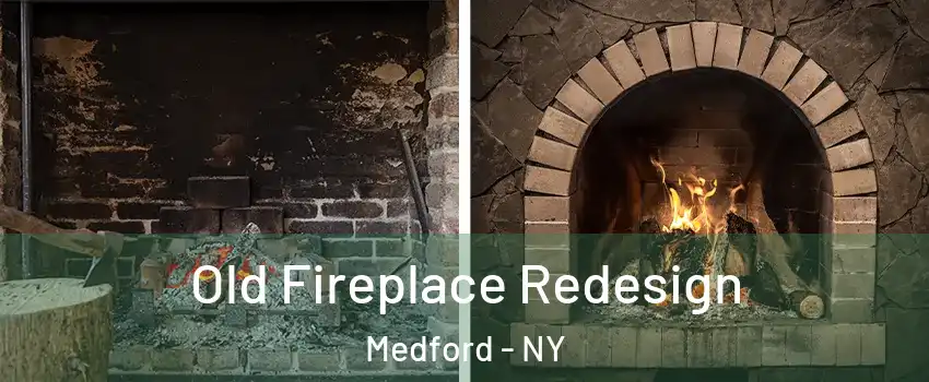  Old Fireplace Redesign Medford - NY