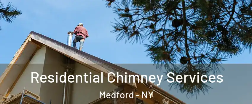  Residential Chimney Services Medford - NY