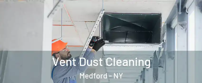  Vent Dust Cleaning Medford - NY