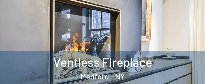  Ventless Fireplace Medford - NY