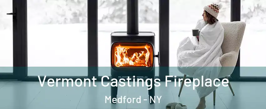  Vermont Castings Fireplace Medford - NY
