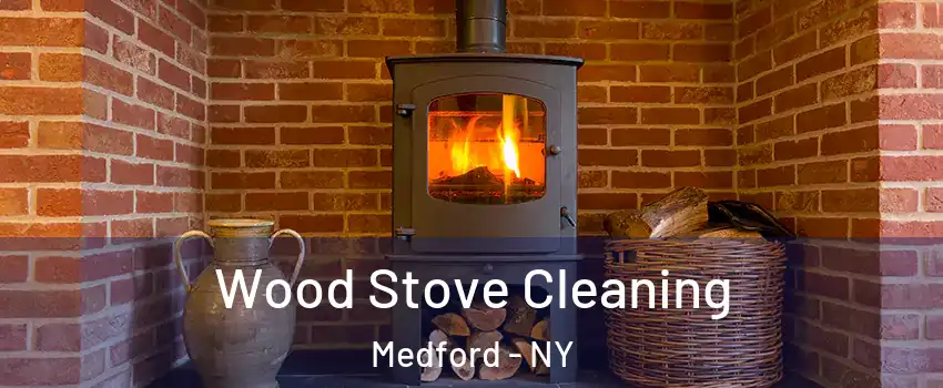  Wood Stove Cleaning Medford - NY